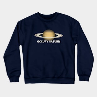 Occupy Saturn Crewneck Sweatshirt